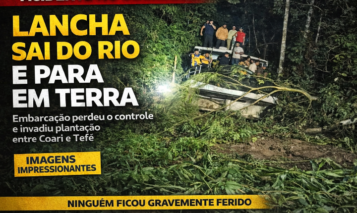ACIDENTE NO SOLIMÕES: LANCHA AJATO PERDE O CONTROLHE, SAI DO RIO E INVADE PLANTAÇÃO