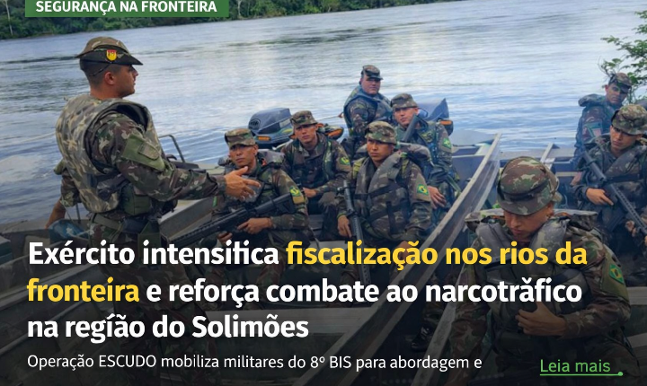 Exército intensifica fiscalização nos rios da fronteira e reforça combate ao narcotráfico na região do Solimões