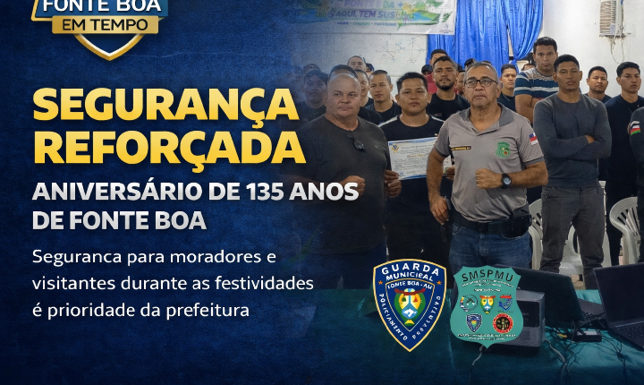 SSPMU reforça planejamento de segurança para os 135 anos de Fonte Boa