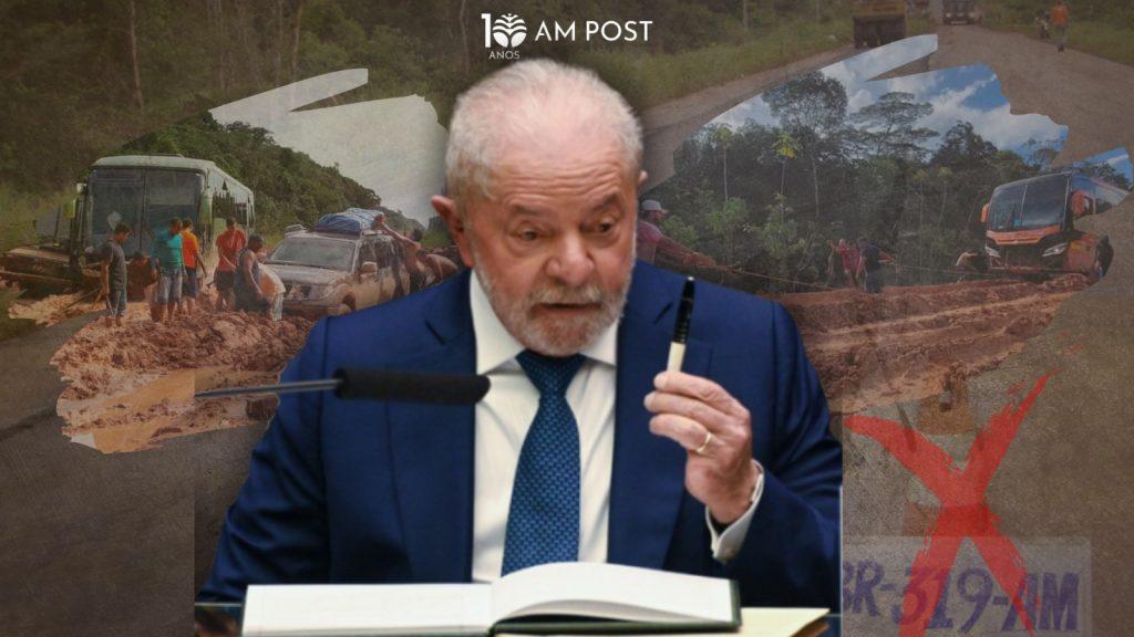 Inimigo do Amazonas: Lula veta trecho do licenciamento ambiental que ia beneficiar pavimentação da BR-319