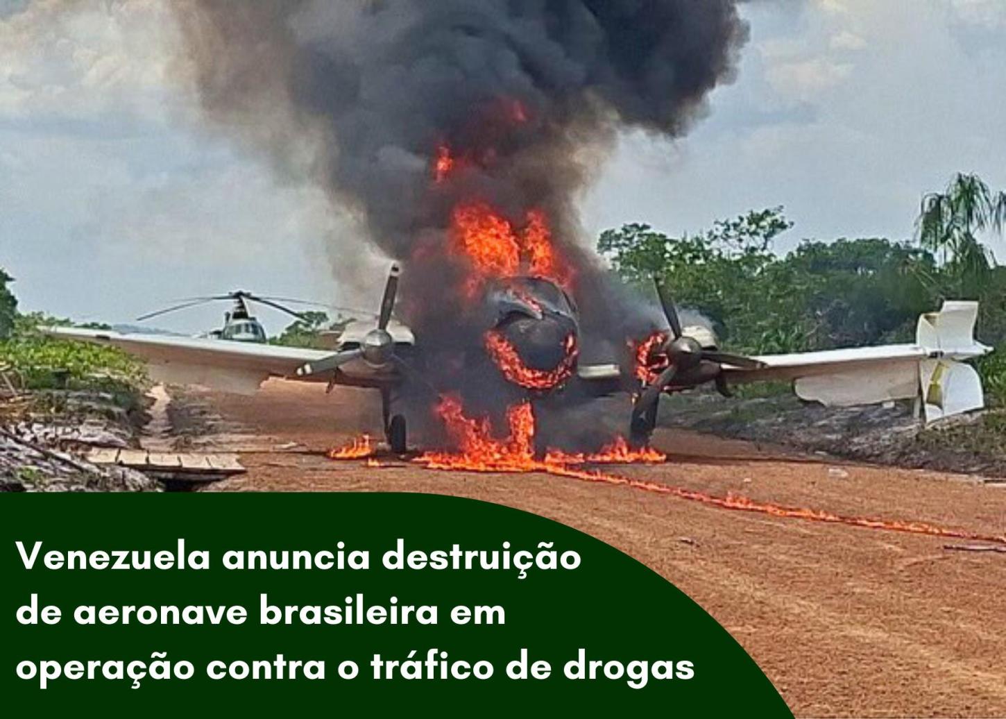 Avião com matrícula brasileira é destruído pela Força Armada Nacional Bolivariana em operação contra o tráfico na fronteira amazônica