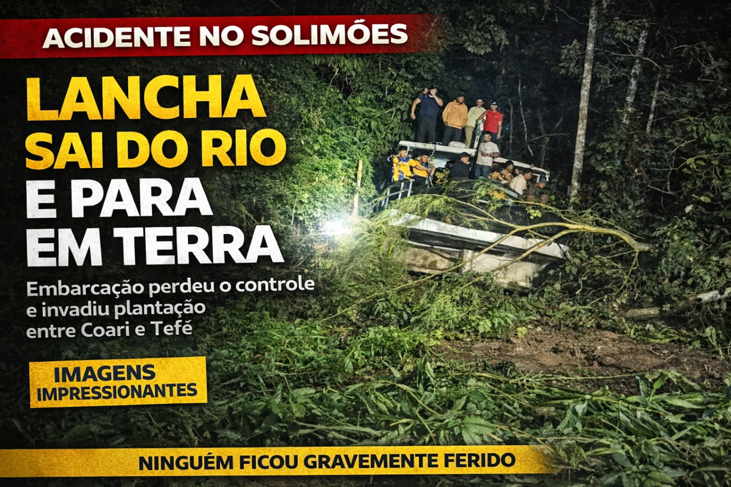 ACIDENTE NO SOLIMÕES: LANCHA AJATO PERDE O CONTROLHE, SAI DO RIO E INVADE PLANTAÇÃO