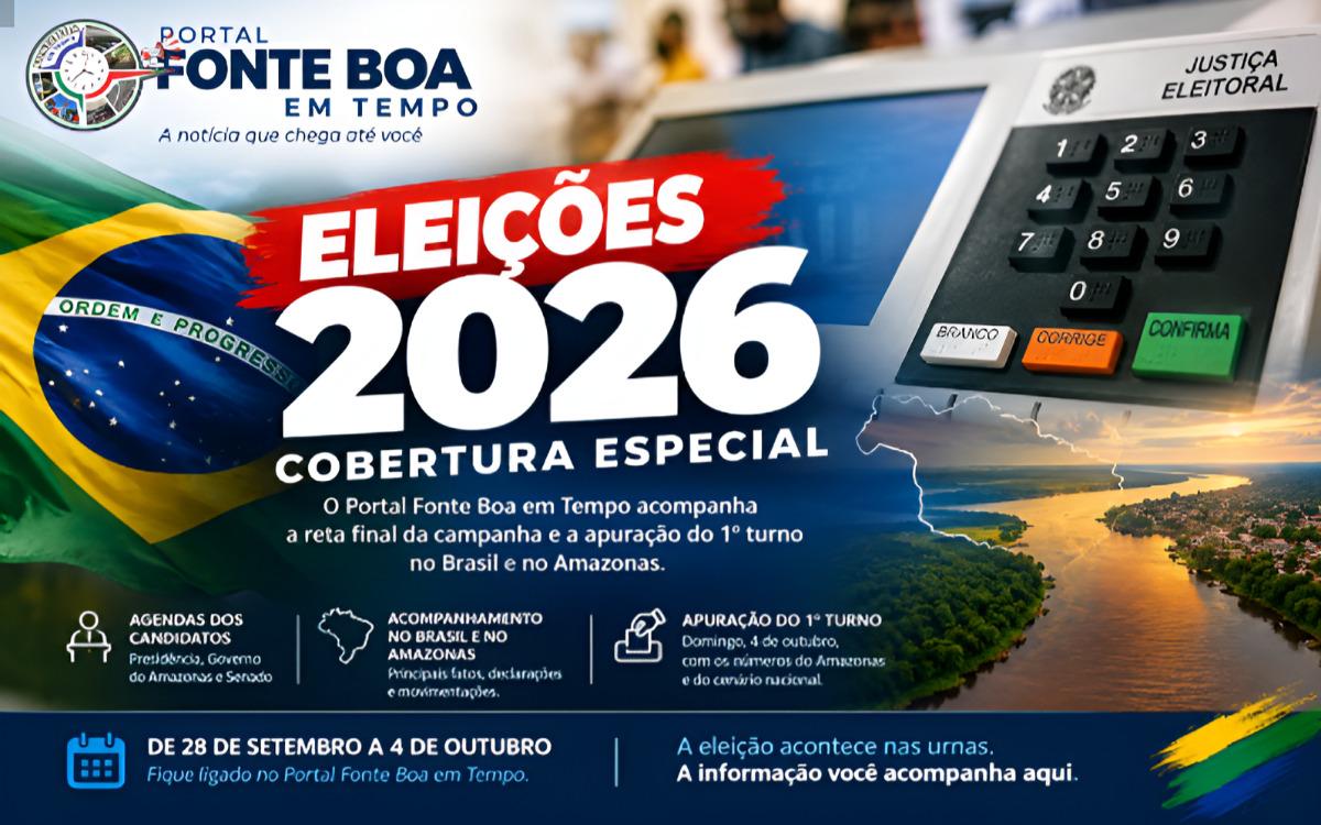 ELEIÇÕES 2026: PORTAL FONTE BOA EM TEMPO PREPARA COBERTURA ESPECIAL PARA A SEMANA DECISIVA