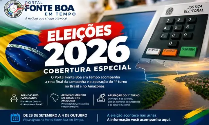 ELEIÇÕES 2026: PORTAL FONTE BOA EM TEMPO PREPARA COBERTURA ESPECIAL PARA A SEMANA DECISIVA